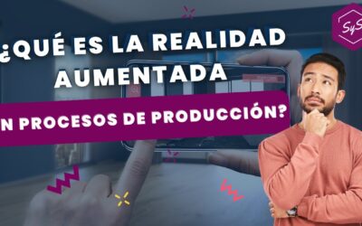 Impacto de la Realidad Aumentada en la Producción: Mejoras y Casos de Éxito